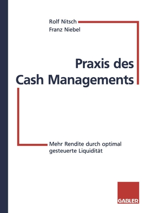 Niebel, Franz / Rolf Nitsch. Praxis des Cash Managements - Mehr Rendite durch optimal gesteuerte Liquidität. Gabler Verlag, 1997.