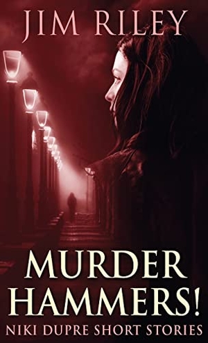 Riley, Jim. Murder Hammers!. Next Chapter, 2021.
