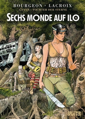 Bourgeon, François / Claude Lacroix. Cyann - Tochter der Sterne 02. Sechs Monde auf IlO. Splitter Verlag, 2012.