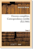 Oeuvres Complètes. Correspondance Inédite. Tome 2