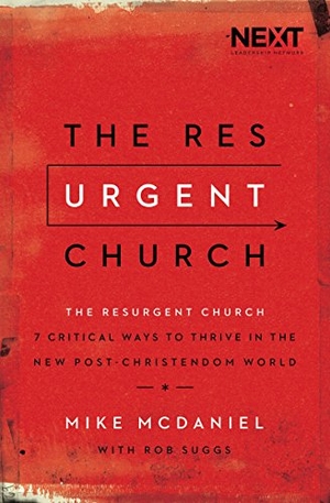 McDaniel, Mike. The Resurgent Church - 7 Critical Ways to Thrive in the New Post-Christendom World. Thomas Nelson, 2016.