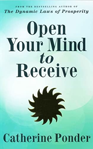 Ponder, Catherine. Open Your Mind to Receive - Revised Edition. DeVorss & Company, 2008.