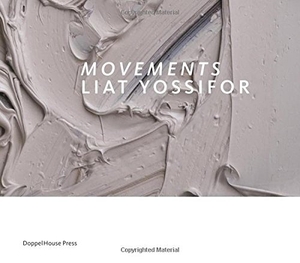 Lang, Karen / Michno, Christopher et al. Movements: Liat Yossifor. Deirdre Braud, 2016.