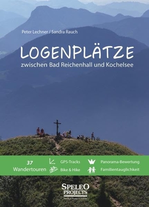 Lechner, Peter / Sandra Rauch. Logenplätze zwischen Bad Reichenhall und Kochelsee. Speleo Projects, 2018.