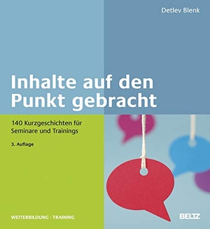 Blenk, Detlev. Inhalte auf den Punkt gebracht - 140 Kurzgeschichten für Seminare und Trainings. Beltz Verlagsgruppe, 2013.
