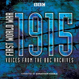 Jones, Mark. First World War: 1915 - Voices from the BBC Archives. BBC Books, 2015.