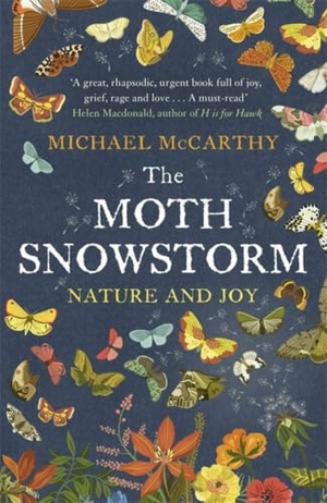 Mccarthy, Michael. The Moth Snowstorm - Nature and Joy. John Murray Press, 2016.