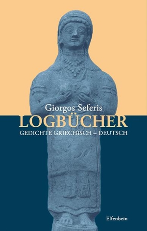 Seferis, Giorgos. Logbücher - Gedichte. Griechisch - Deutsch. Elfenbein Verlag, 2017.