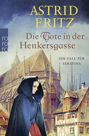 Fritz, Astrid. Die Tote in der Henkersgasse - Ein Fall für Serafina. Rowohlt Taschenbuch, 2019.