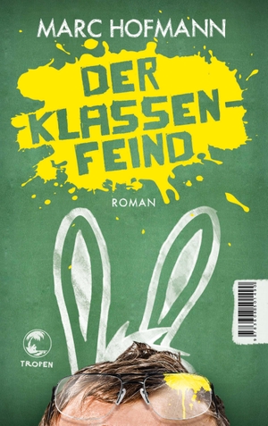 Hofmann, Marc. Der Klassenfeind. Tropen, 2015.