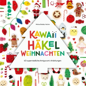 Bradley-Vatcher, Melissa. Kawaii Häkel Weihnachten - 40 superniedliche Amigurumi-Anleitungen für die Weihnachtszeit. frechverlag GmbH, 2026.