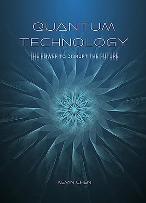 Chen, Kevin. Quantum Technology - The Power to Disrupt the Future. Royal Collins Publishing Company, 2024.