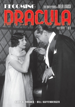 Rhodes, Gary D. / Bill Kaffenberger. Becoming Dracula - The Early Years of Bela Lugosi, Volume Two. BearManor Media, 2021.