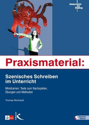 Richhardt, Thomas. Praxismaterial: Szenisches Schreiben im Unterricht - Minidramen: Texte zum Nachspielen, Übungen und Methoden. Kallmeyer'sche Verlags-, 2016.