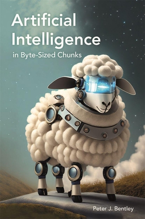 Bentley, Peter J.. Artificial Intelligence in Byte-sized Chunks. Michael O'Mara Books Ltd, 2024.