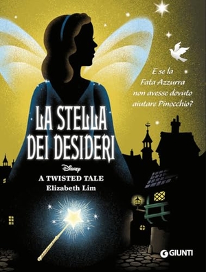 Lim, Elizabeth. La stella dei desideri. E se la Fata Azzurra non avesse dovuto aiutare Pinocchio? A twisted tale. Disney Libri, 2023.