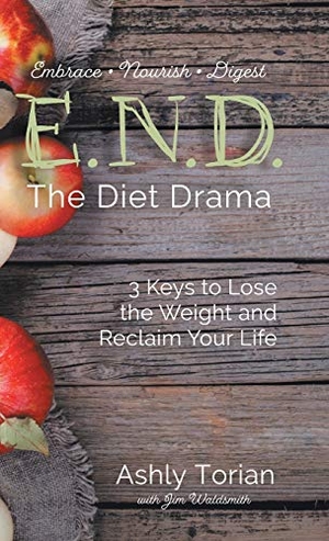 Torian, Ashly. E.N.D. the Diet Drama - 3 Keys to Lose the Weight and Reclaim Your Life. Balboa Press, 2017.