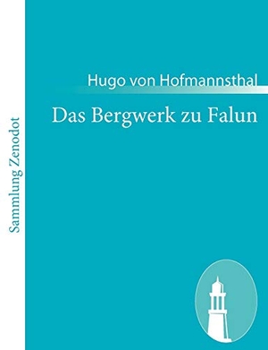 Hofmannsthal, Hugo Von. Das Bergwerk zu Falun. Contumax, 2010.
