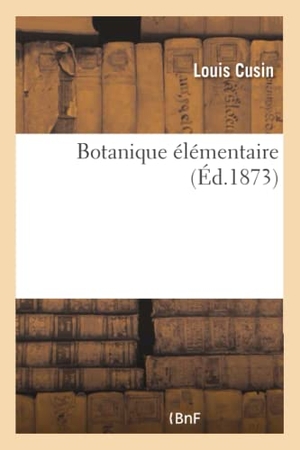Cusin. Botanique élémentaire. Hachette Livre, 2018.