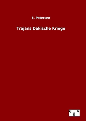 Petersen, E.. Trajans Dakische Kriege. Outlook Verlag, 2015.