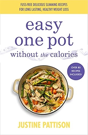 Pattison, Justine. Easy One Pot Without the Calories. Orion Publishing Co, 2021.