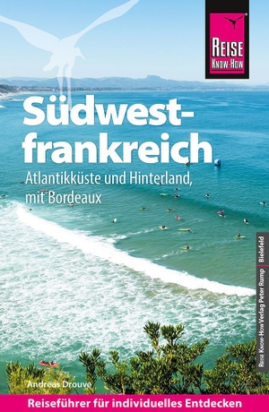 Drouve, Andreas. Reise Know-How Reiseführer Südwestfrankreich - Atlantikküste und Hinterland (mit Bordeaux). Reise Know-How Rump GmbH, 2021.