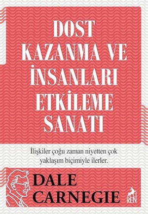 Carnegie, Dale. Dost Kazanma ve Insanlari Etkileme Sanati. Ren Kitap, 2026.