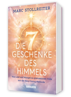 Stollreiter, Marc. Die 7 Geschenke des Himmels - Von Leid und Mangel zu grenzenloser Fülle mit der Herz-Dialog-Methode. unum, 2026.