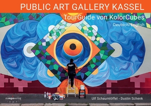 Schenk, Dustin / Ulf Schaumlöffel. PUBLIC ART GALLERY KASSEL - TourGuide von KolorCubes. euregioverlag, 2022.