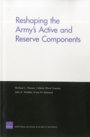 Gventer, Celeste Ward / Winkler, John D et al. Reshaping the Army's Active and Reserve Components. RAND Corporation, 2011.