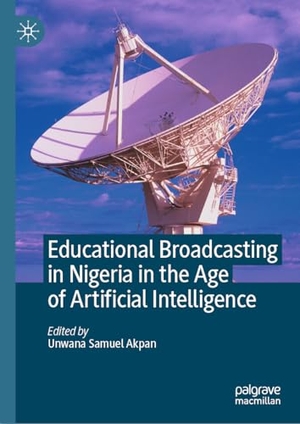 Akpan, Unwana Samuel (Hrsg.). Educational Broadcasting in Nigeria in the Age of Artificial Intelligence. Springer, 2024.