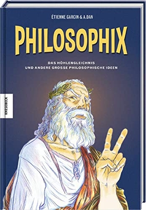 Garcin, Étienne. Philosophix - Das Höhlengleichnis und andere große philosophische Ideen. Knesebeck Von Dem GmbH, 2022.
