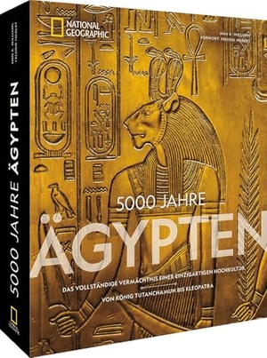 Hiebert, Fredrik / Ann R. Williams. 5000 Jahre Ägypten - Das vollständige Vermächtnis einer einzigartigen Hochkultur - Von König Tutanchamun bis Kleopatra. NG Buchverlag GmbH, 2024.