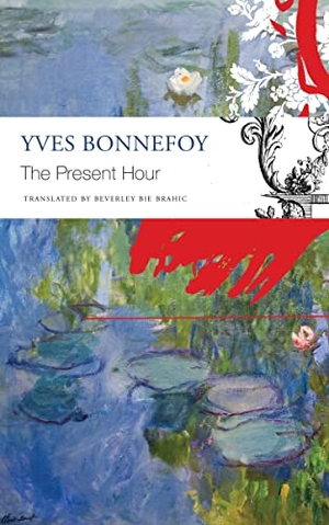 Bonnefoy, Yves. The Present Hour. Seagull Books, 2020.