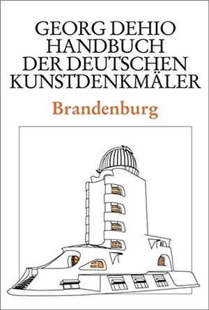 Dehio, Georg. Dehio - Handbuch der deutschen Kunstdenkmäler / Brandenburg. Deutscher Kunstverlag, 2012.