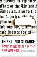 Think It Not Strange: Navigating Trials in the New America