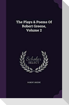 The Plays & Poems Of Robert Greene, Volume 2