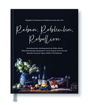 Brandt, Tristan / Fitz, Ruth Alice et al. Reben, Rebhuhn, Rebellion - Magdalena Christmanns Kochbuch aus dem Jahr 1825. Ein kulinarischer Streifzug durch die Pfälzer Küche. Edition Panorama GmbH, 2019.
