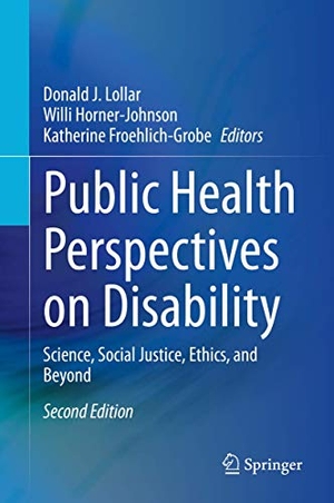 Lollar, Donald J. / Willi Horner-Johnson et al (Hrsg.). Public Health Perspectives on Disability - Science, Social Justice, Ethics, and Beyond. Springer, 2020.