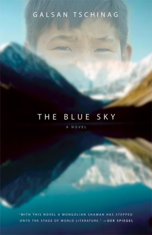 Tschinag, Galsan. The Blue Sky. Milkweed Editions, 2007.