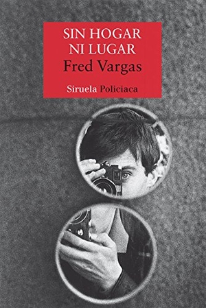 Vargas, Fred / Anne-Hélène Suárez Girard. Sin hogar ni lugar. Siruela, 2007.