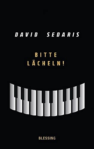 Sedaris, David. Bitte lächeln!. Blessing Karl Verlag, 2023.