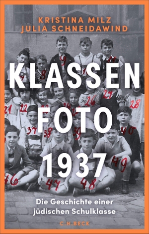 Milz, Kristina / Julia Schneidawind. Klassenfoto 1937 - Die Geschichte einer jüdischen Schulklasse. C.H. Beck, 2026.