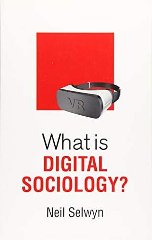 Selwyn, Neil. What Is Digital Sociology?. Polity Press, 2019.
