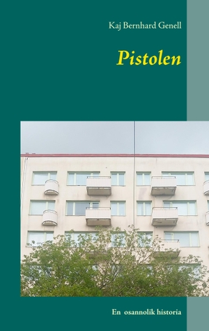 Genell, Kaj Bernhard. Pistolen - En osannolik historia. Books on Demand, 2018.
