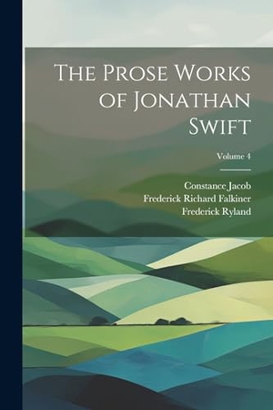 Dennis, George Ravenscroft / Swift, Jonathan et al. The Prose Works of Jonathan Swift; Volume 4. Creative Media Partners, LLC, 2023.