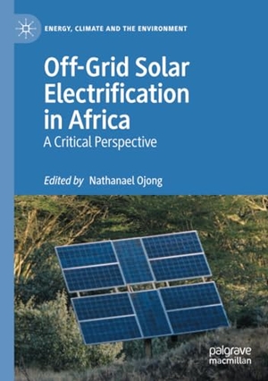 Ojong, Nathanael (Hrsg.). Off-Grid Solar Electrification in Africa - A Critical Perspective. Springer International Publishing, 2023.