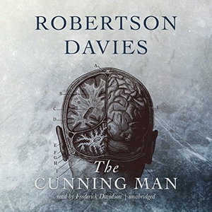 Davies, Robertson. CUNNING MAN                  M. HighBridge Audio, 2016.