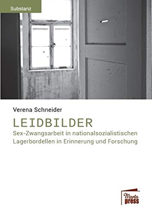 Schneider, Verena. Leidbilder - Sex-Zwangsarbeit in nationalsozialistischen Lagerbordellen in Erinnerung und Forschung. Marta Press, 2017.