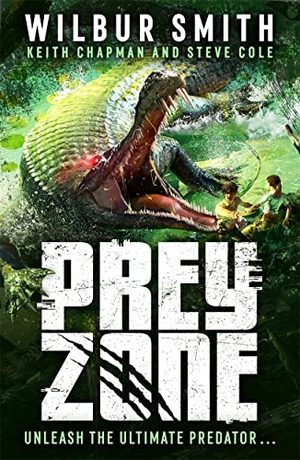 Smith, Wilbur / Chapman, Keith et al. Prey Zone - An explosive, action-packed teen thriller to sink your teeth into!. Bonnier Books UK Limited, 2022.